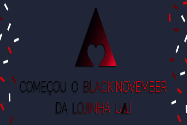 Black November Lojinha Uai – Preços melhores do que Black Friday